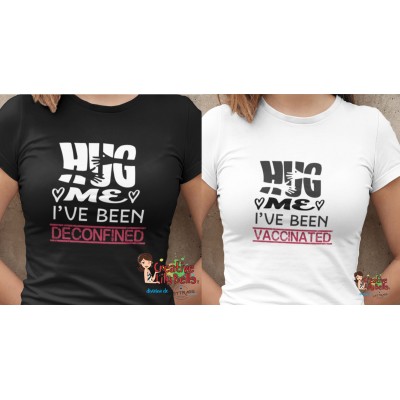 T-SHIRT HUG ME I'VE BEEN VACCINATED OR DECONFINED TS4509